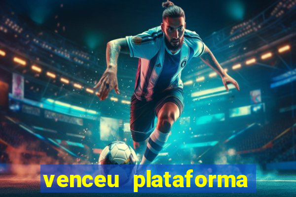 venceu plataforma de jogos